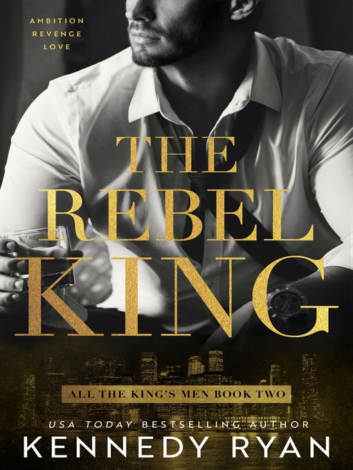 Title details for The Rebel King by Kennedy Ryan - Available